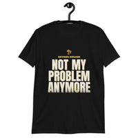 Retired Builder - Not My Problem Anymore - Gift T-Shirt — Black