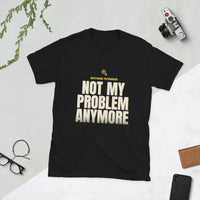 Retired Plumber - Not My Problem Anymore - Gift T-Shirt — Black