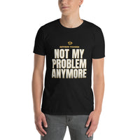Retired Teacher - Not My Problem Anymore - Gift T-Shirt — Black