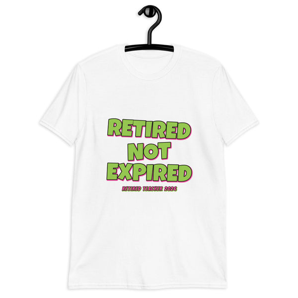 Retired Teacher 2026 - Not Expired Tee