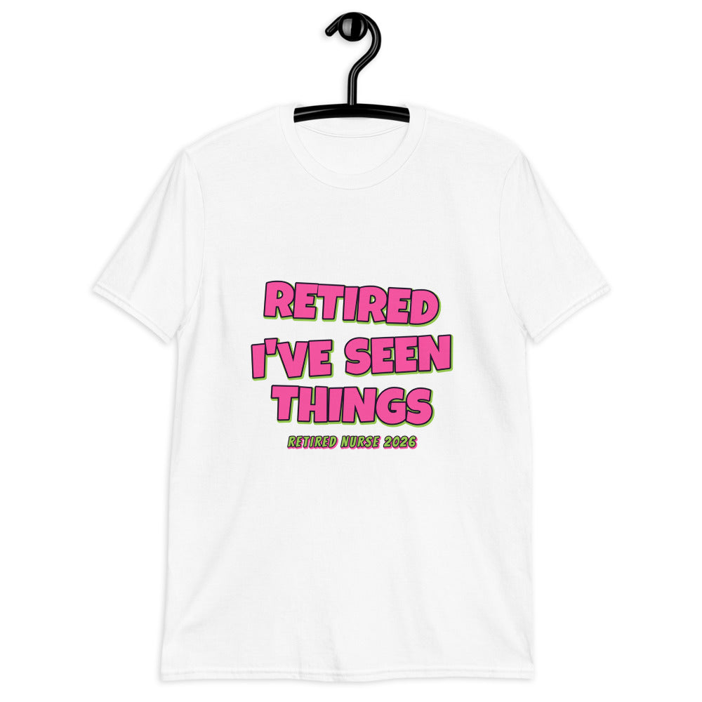 Retired Nurse - I've Seen Things Tee
