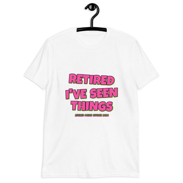 Retired Police Officer - I've Seen Things Tee