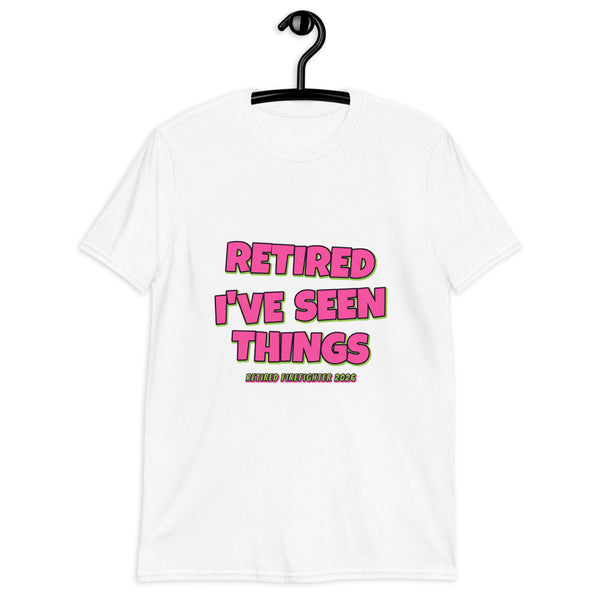 Retired Firefighter - I've Seen Things Tee
