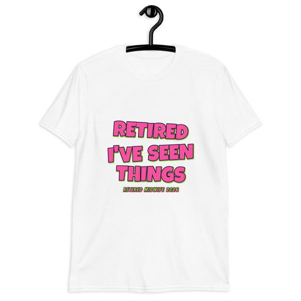 Retired Midwife - I've Seen Things Tee