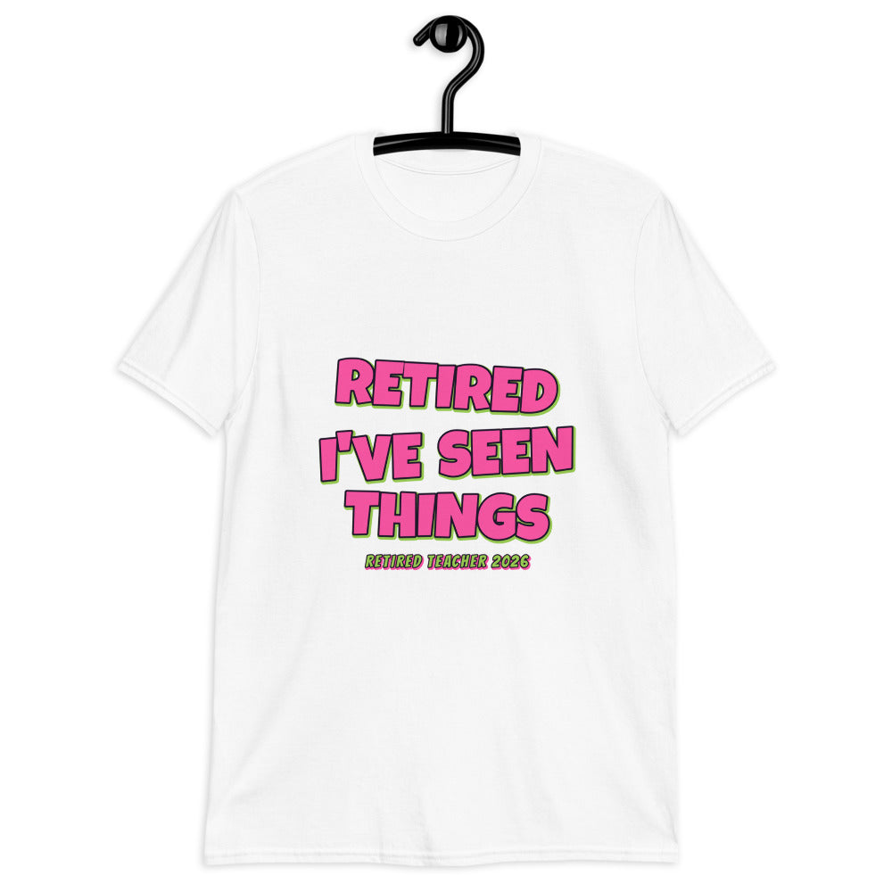 Retired Teacher - I've Seen Things Tee