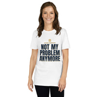 Retired Accountant - Not My Problem Anymore - Gift T-Shirt — White