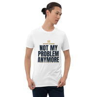 Retired Engineer - Not My Problem Anymore - Gift T-Shirt — White